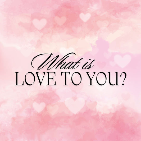 What is love to you? - Ms Candi Girl. LLC