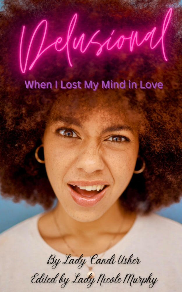 Deluisional: When I Lost My Mind in Love Ebook - Ms Candi Girl. LLC